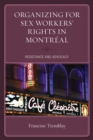 Organizing for Sex Workers’ Rights in Montreal : Resistance and Advocacy - Book