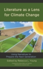 Literature as a Lens for Climate Change : Using Narratives to Prepare the Next Generation - Book