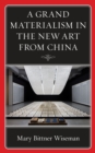 A Grand Materialism in the New Art from China - Book