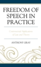 Freedom of Speech in Practice : Controversial Applications of Law and Theory - Book