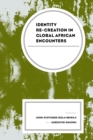 Identity Re-creation in Global African Encounters - Book