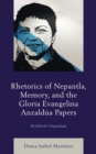 Rhetorics of Nepantla, Memory, and the Gloria Evangelina Anzaldua Papers : Archival Impulses - Book