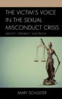 The Victim's Voice in the Sexual Misconduct Crisis : Identity, Credibility, and Proof - Book