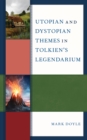 Utopian and Dystopian Themes in Tolkien's Legendarium - Book