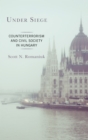 Under Siege : Counterterrorism and Civil Society in Hungary - Book