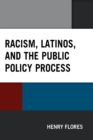 Racism, Latinos, and the Public Policy Process - Book