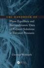 CRC Handbook of Phase Equilibria and Thermodynamic Data of Polymer Solutions at Elevated Pressures - Book