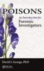Poisons : An Introduction for Forensic Investigators - Book