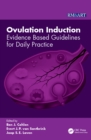 Ovulation Induction : Evidence Based Guidelines for Daily Practice - eBook