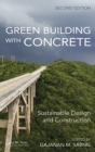 Green Building with Concrete : Sustainable Design and Construction, Second Edition - Book