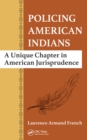 Policing American Indians : A Unique Chapter in American Jurisprudence - eBook