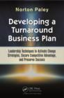 Developing a Turnaround Business Plan : Leadership Techniques to Activate Change Strategies, Secure Competitive Advantage, and Preserve Success - eBook