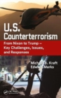 U.S. Counterterrorism : From Nixon to Trump - Key Challenges, Issues, and Responses - Book
