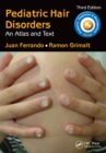 Pediatric Hair Disorders : An Atlas and Text, Third Edition - eBook