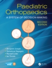Paediatric Orthopaedics : A System of Decision-Making, Second Edition - eBook