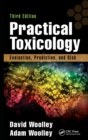 Practical Toxicology : Evaluation, Prediction, and Risk, Third Edition - Book