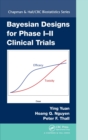 Bayesian Designs for Phase I-II Clinical Trials - Book