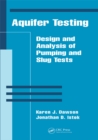 Aquifer Testing : Design and Analysis of Pumping and Slug Tests - eBook