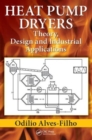 Heat Pump Dryers : Theory, Design and Industrial Applications - Book