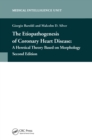 The Etiopathogenesis of Coronary Heart Disease : A Heretical Theory Based on Morphology, Second Edition - eBook