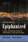 Epiphanized : A Novel on Unifying Theory of Constraints, Lean, and Six Sigma, Second Edition - eBook