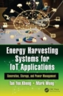 Energy Harvesting Systems for IoT Applications : Generation, Storage, and Power Management - Book