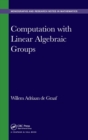 Computation with Linear Algebraic Groups - Book