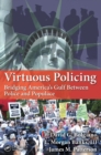 Virtuous Policing : Bridging America's Gulf Between Police and Populace - Book