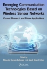 Emerging Communication Technologies Based on Wireless Sensor Networks : Current Research and Future Applications - Book