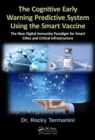 The Cognitive Early Warning Predictive System Using the Smart Vaccine : The New Digital Immunity Paradigm for Smart Cities and Critical Infrastructure - Book