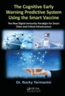 The Cognitive Early Warning Predictive System Using the Smart Vaccine : The New Digital Immunity Paradigm for Smart Cities and Critical Infrastructure - eBook