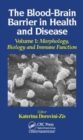 The Blood-Brain Barrier in Health and Disease, Volume One : Morphology, Biology and Immune Function - Book