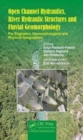 Open Channel Hydraulics, River Hydraulic Structures and Fluvial Geomorphology : For Engineers, Geomorphologists and Physical Geographers - Book