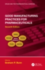 Good Manufacturing Practices for Pharmaceuticals, Seventh Edition - eBook