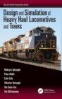 Design and Simulation of Heavy Haul Locomotives and Trains - Book