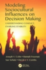 Modeling Sociocultural Influences on Decision Making : Understanding Conflict, Enabling Stability - Book