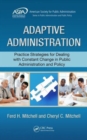 Adaptive Administration : Practice Strategies for Dealing with Constant Change in Public Administration and Policy - Book