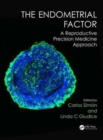The Endometrial Factor : A Reproductive Precision Medicine Approach - Book