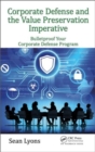 Corporate Defense and the Value Preservation Imperative : Bulletproof Your Corporate Defense Program - Book