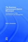 The Business Improvement District Movement : Contributions to Public Administration & Management - Book