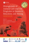 Management of Animal Care and Use Programs in Research, Education, and Testing - Book