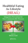 Healthful Eating As Lifestyle (HEAL) : Integrative Prevention for Non-Communicable Diseases - eBook
