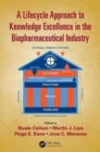 A Lifecycle Approach to Knowledge Excellence in the Biopharmaceutical Industry - Book