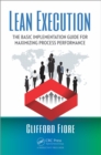 Lean Execution : The Basic Implementation Guide for Maximizing Process Performance - eBook