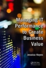 Managing IT Performance to Create Business Value - Book