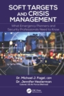 Soft Targets and Crisis Management : What Emergency Planners and Security Professionals Need to Know - Book