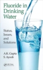 Fluoride in Drinking Water : Status, Issues, and Solutions - Book