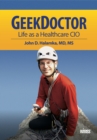 Geek Doctor : Life as Healthcare CIO - eBook