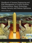 Handbook of Systems Engineering and Risk Management in Control Systems, Communication, Space Technology, Missile, Security and Defense Operations - eBook