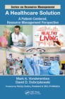 A Healthcare Solution : A Patient-Centered, Resource Management Perspective - eBook